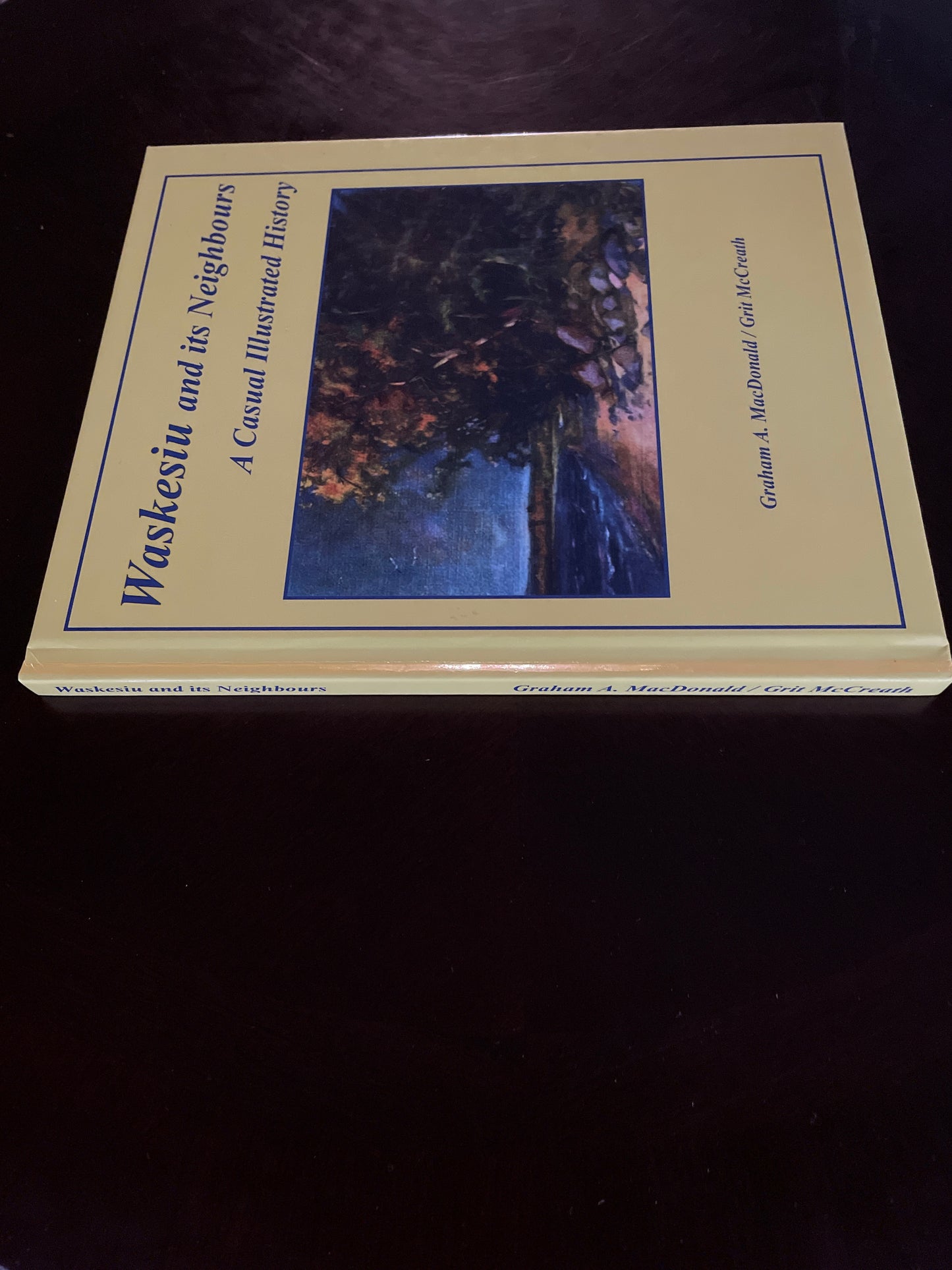 Waskesiu and Its Neighbours: A Casual Illustrated History (Inscribed) - MacDonald, Graham A.; McCreath, Grit