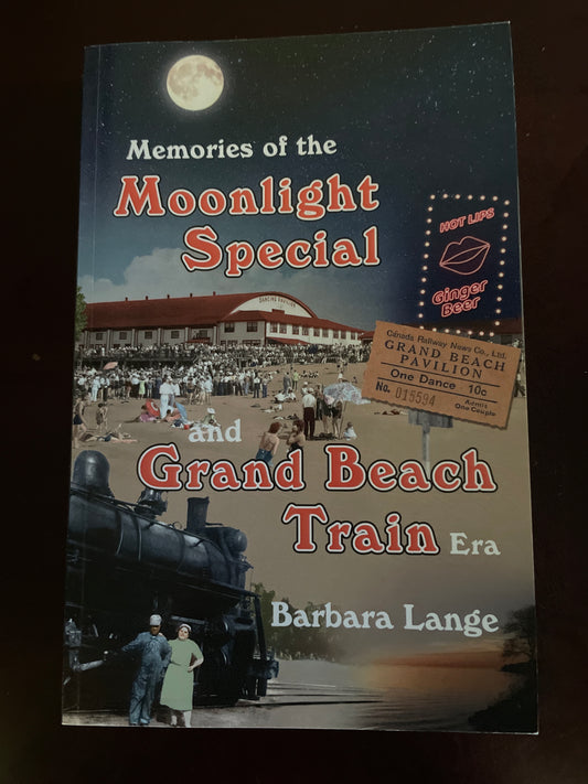 Memories of the Moonlight Special and Grand Beach Train Era - Lange, Barbara