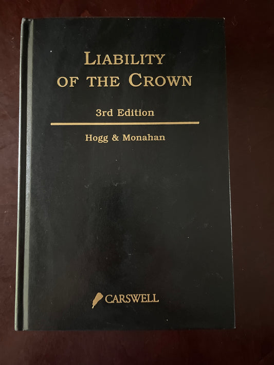 Liability of the Crown - Hogg, Peter W.; Monahan, Patrick J.