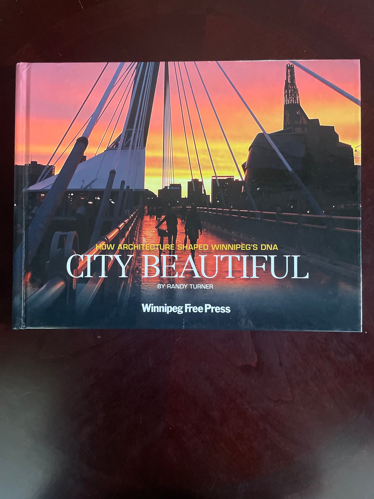 City Beautiful: How Architecture Shaped Winnipeg's DNA - Turner, Randy