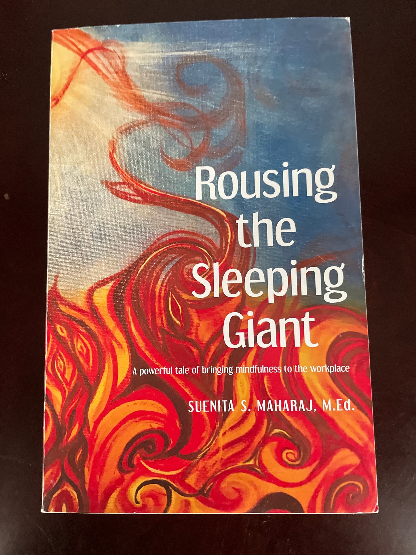 Rousing the Sleeping Giant: A powerful tale of bringing mindfulness to the workplace (Inscribed) - Maharaj. M.Ed., Suenita S.