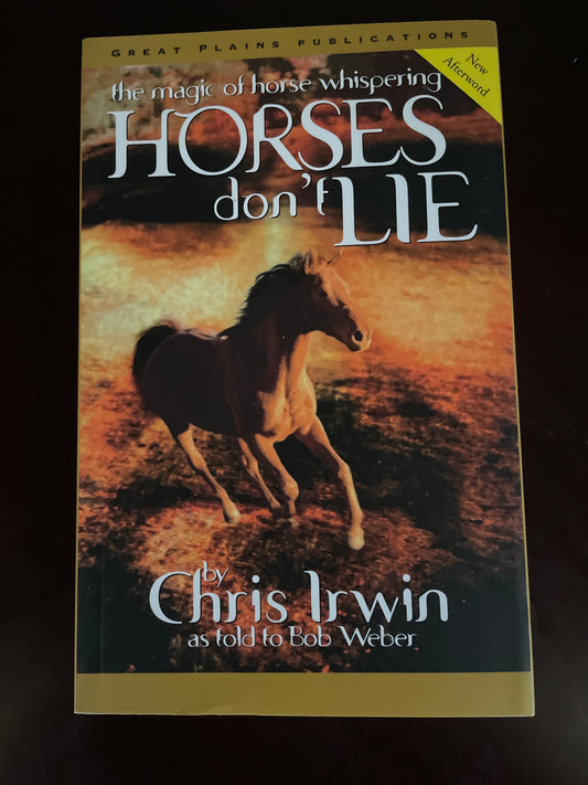 Horses Don't Lie: The Magic of Horse Whispering - Irwin, Chris