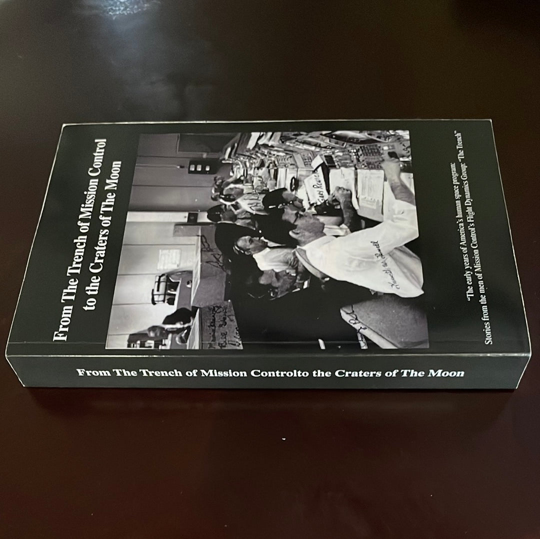 From The TRENCH of Mission Control to the Craters of the Moon: The early years of America's human space program - Lunney, Glynn S.; Bostick, Jerry Creel; Reed, H. David; Deiterich III, Charles Franklin; Bales, Stephen G. et. al.