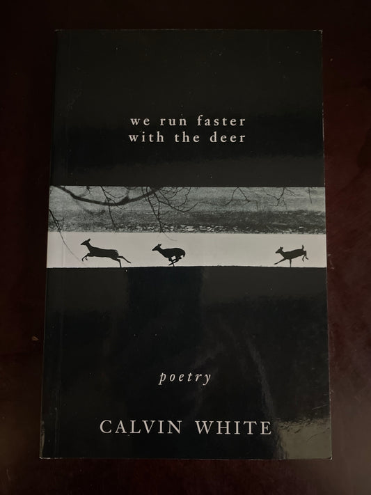 we run faster with the deer - White, Calvin