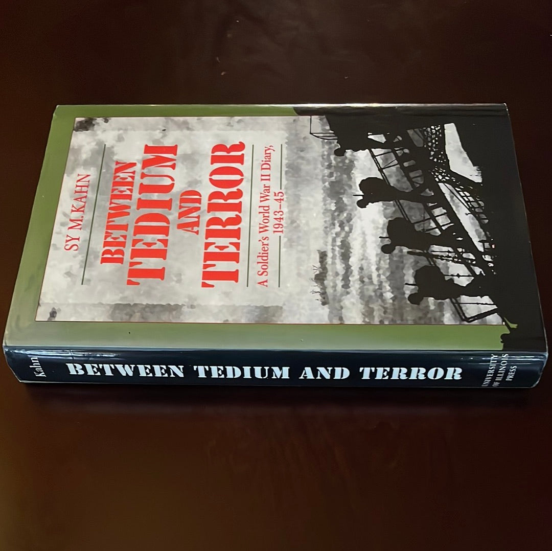Between Tedium and Terror: A Soldier's World War II Diary, 1943-45 - Kahn, Sy M.
