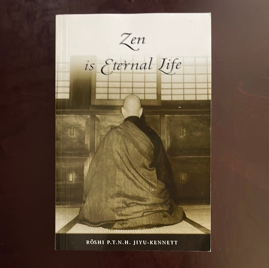 Zen is Eternal Life - Jiyu-Kennett, Roshi P.T.H.N.