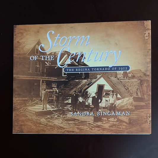 Storm of the Century: The Regina Tornado of 1912 - Bingaman, Sandra