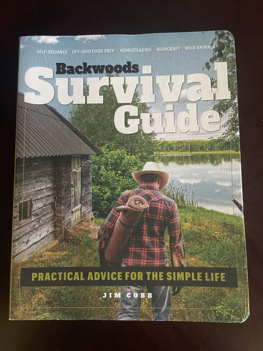 Backwoods Survival Guide: Practical Advice for the Simple Life - Cobb, Jim