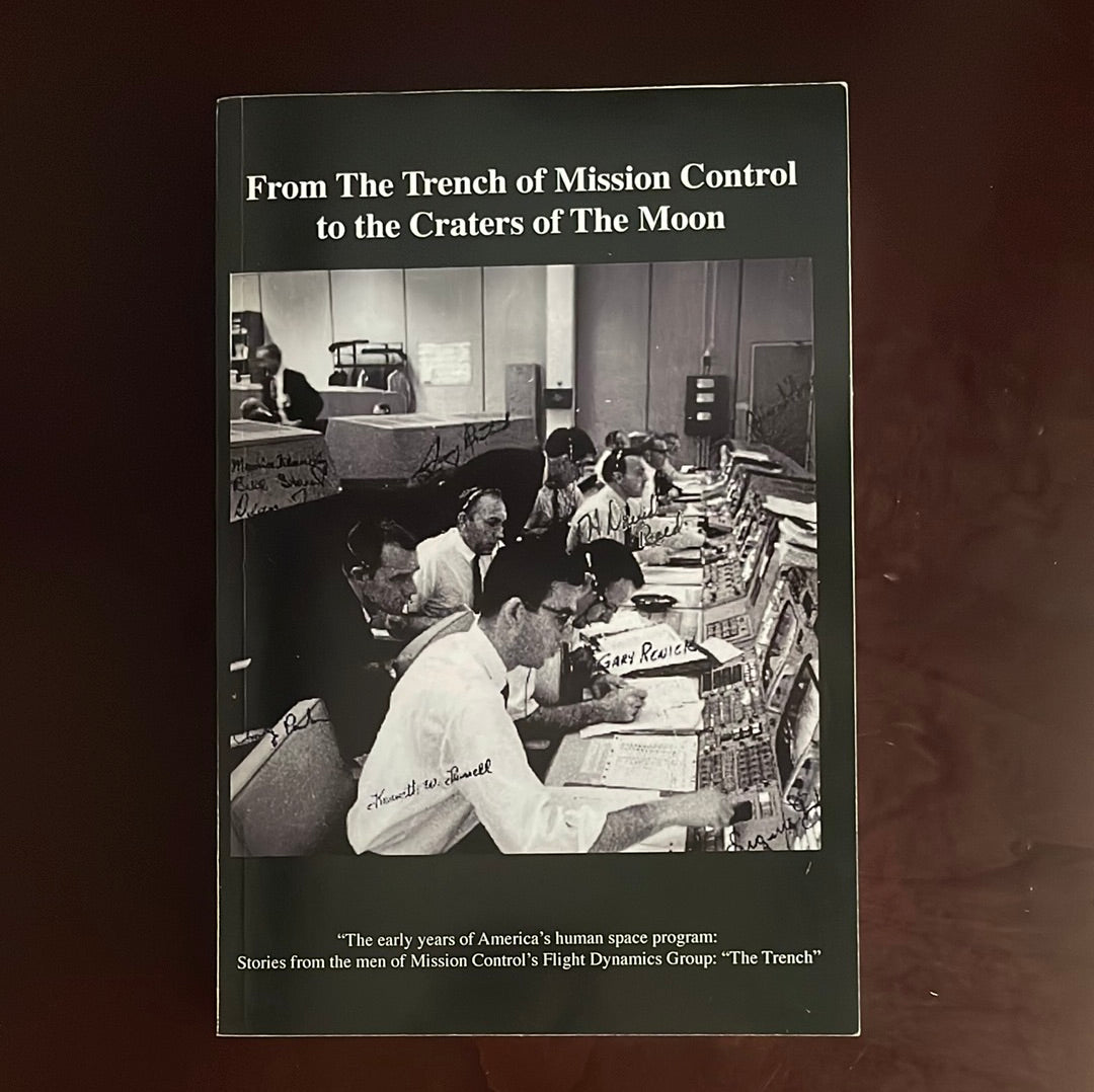 From The TRENCH of Mission Control to the Craters of the Moon: The early years of America's human space program - Lunney, Glynn S.; Bostick, Jerry Creel; Reed, H. David; Deiterich III, Charles Franklin; Bales, Stephen G. et. al.