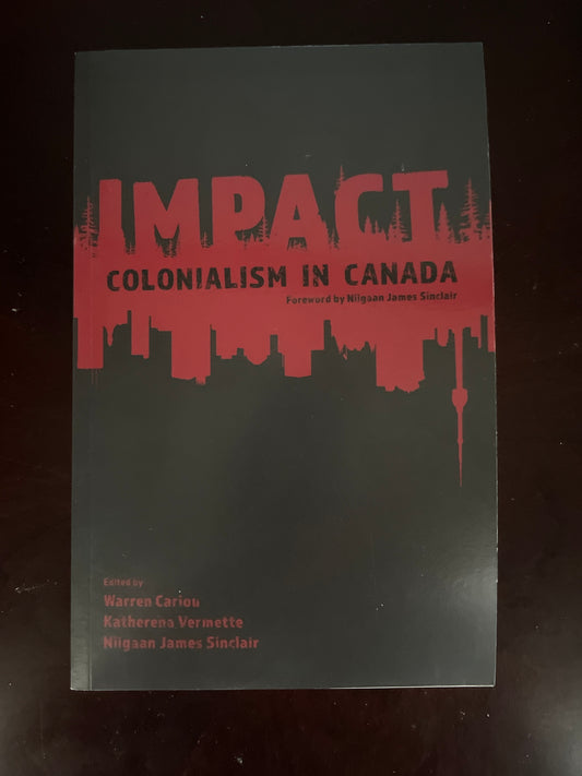 Impact: Colonialism in Canada - Cariou, Warren; Vermette, Katherena; Sinclair, Niigaan James