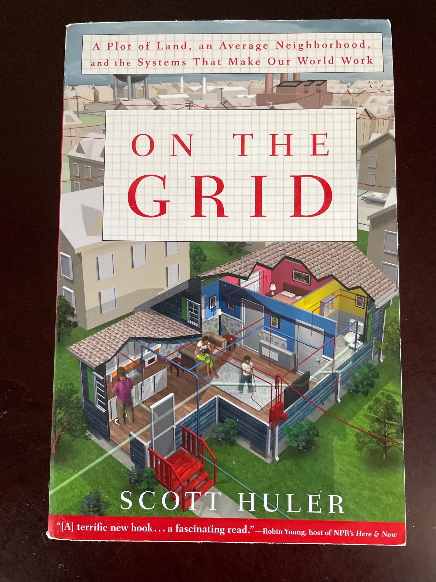 On The Grid: A Plot of Land, an Average Neighborhood, and the Systems That Make Our World Work - Huler, Scott