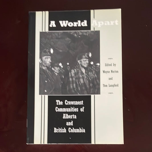 A World Apart: The Crowsnest Communities of Alberta and British Columbia - Wayne Norton; Tom Langford