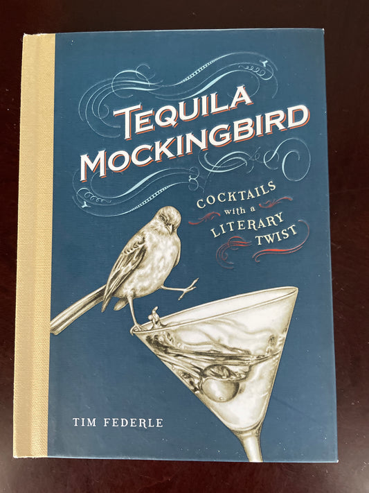 Tequila Mockingbird: Cocktails with a Literary Twist - Federle, Tim