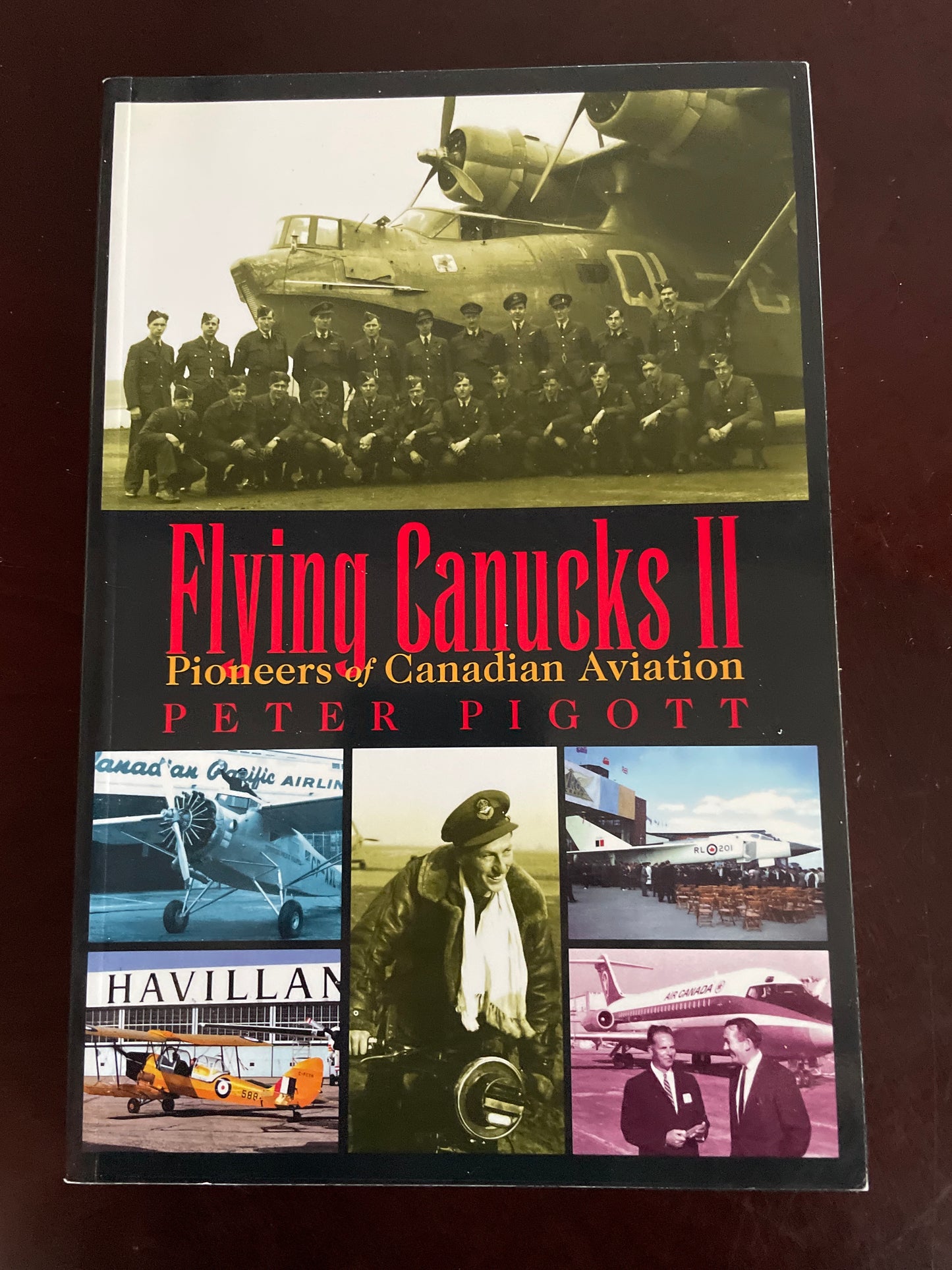 Flying Canucks II: Pioneers of Canadian Aviation - Pigott, Peter