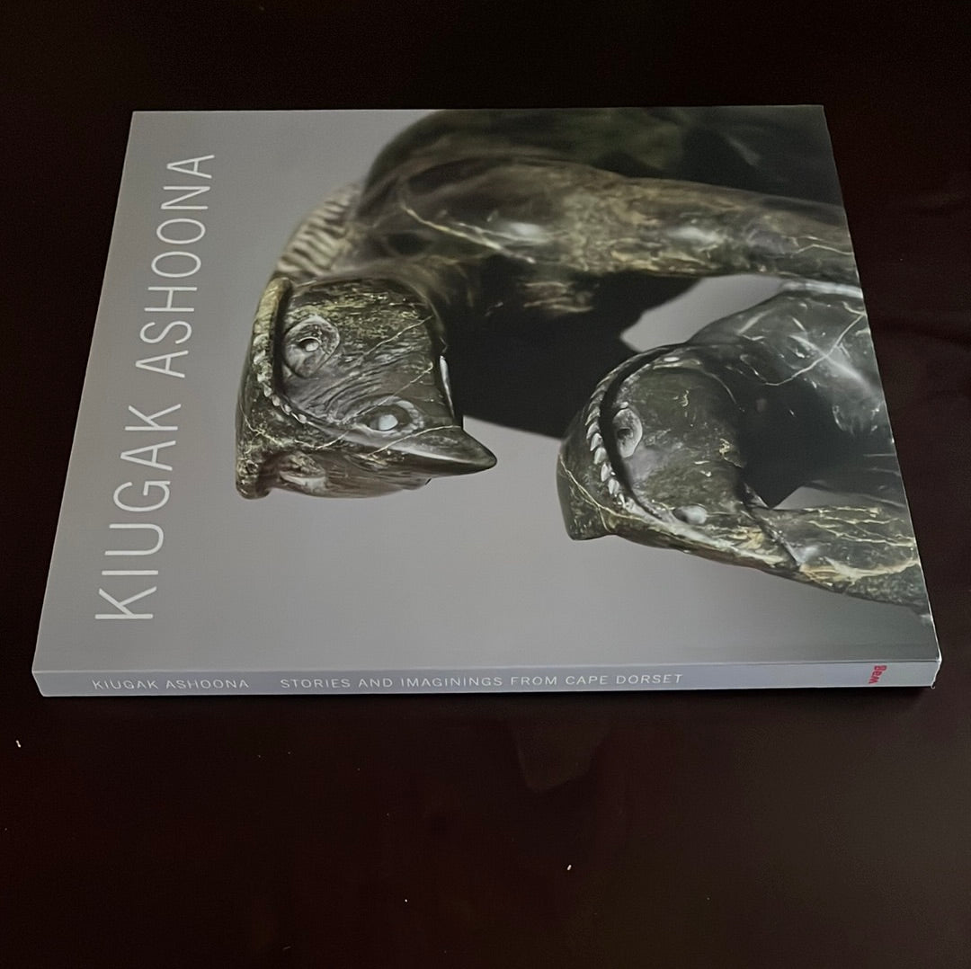 Kiugak Ashoona: Stories and Imaginings from Cape Dorset - Coward Wight, Darlene; Routledge, Marie