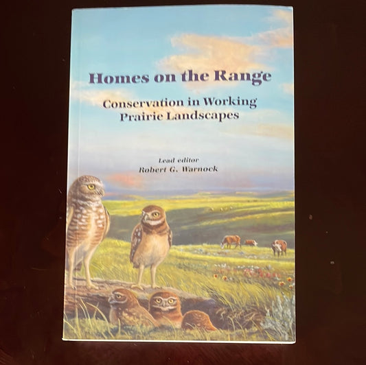 Homes on the Range: Proceedings of the 8 Prairie Conservation and Endangered Species Conference and Workshop - Warnock, Robert; Gauthier, David; Schmutz, Josef; Patkau, Allen; Fargey, Patrick; Schellenbert, Michael
