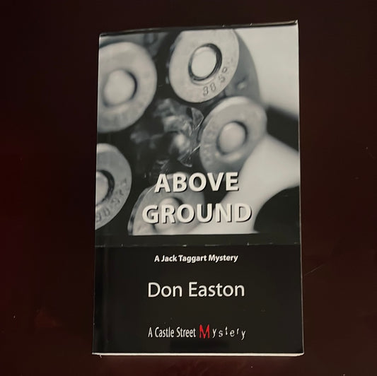 Above Ground: A Jack Taggart Mystery (Signed) - Easton, Don