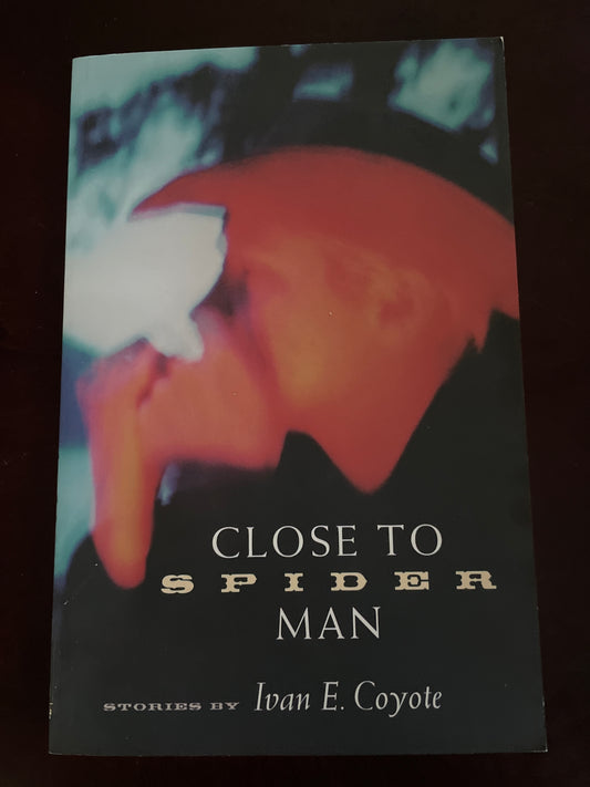 Close to Spider Man - Coyote, Ivan E.