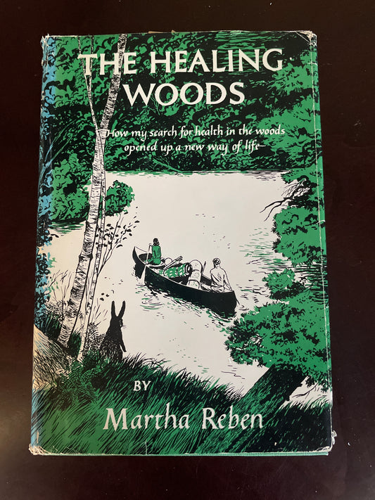 The Healing Woods: How my search for health in the woods opened up a new way of life - Reben, Martha