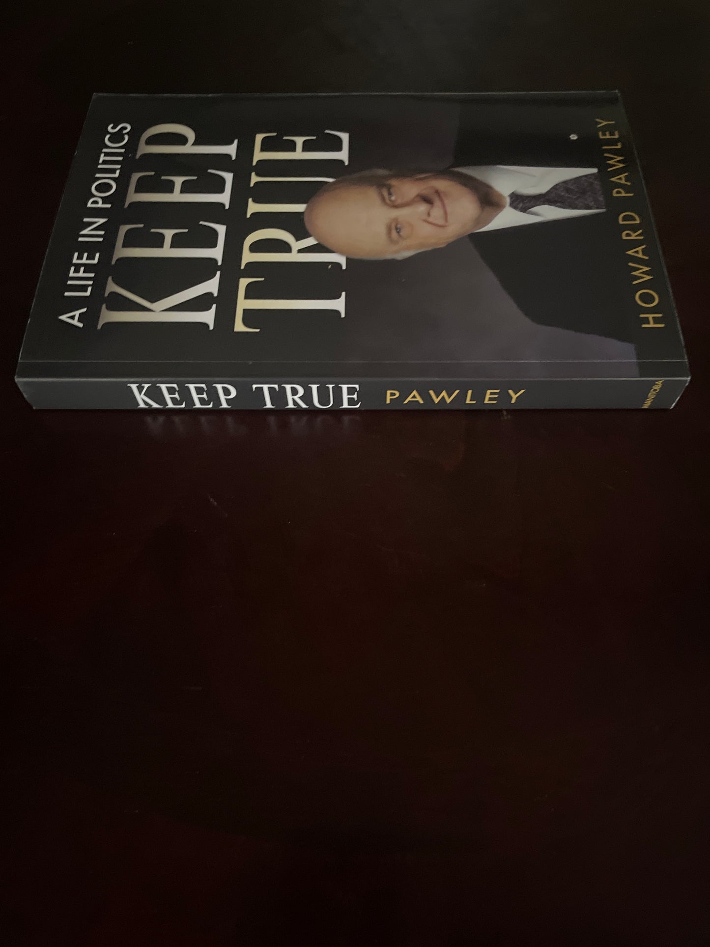Keep True : A Life in Politics (Inscribed) - Pawley, Howard