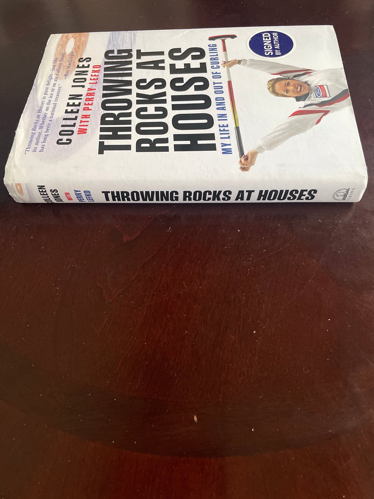 Throwing Rocks at Houses: My Life in and Out of Curling (Signed) - Jones, Colleen; Lefko, Perry