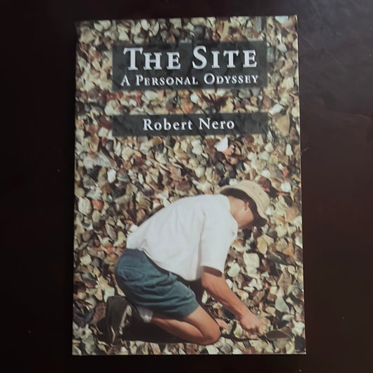 The Site: A Personal Odyssey (Inscribed) - Nero, Robert W.