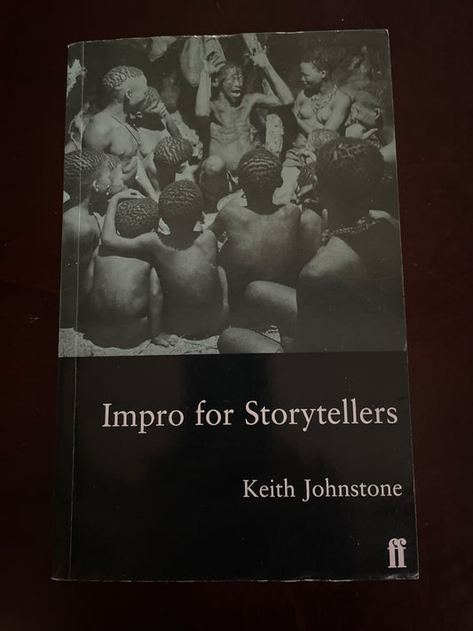 Impro for Storytellers: Theatresports and the Art of Making Things Happen - Johnstone, Keith