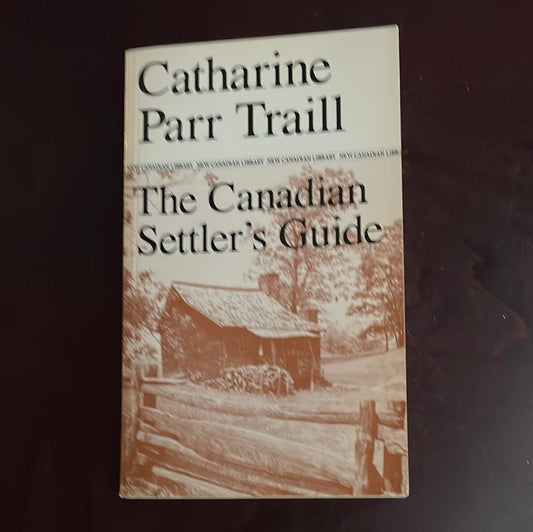 The Canadian Settlers Guide - Traill, Catharine Parr