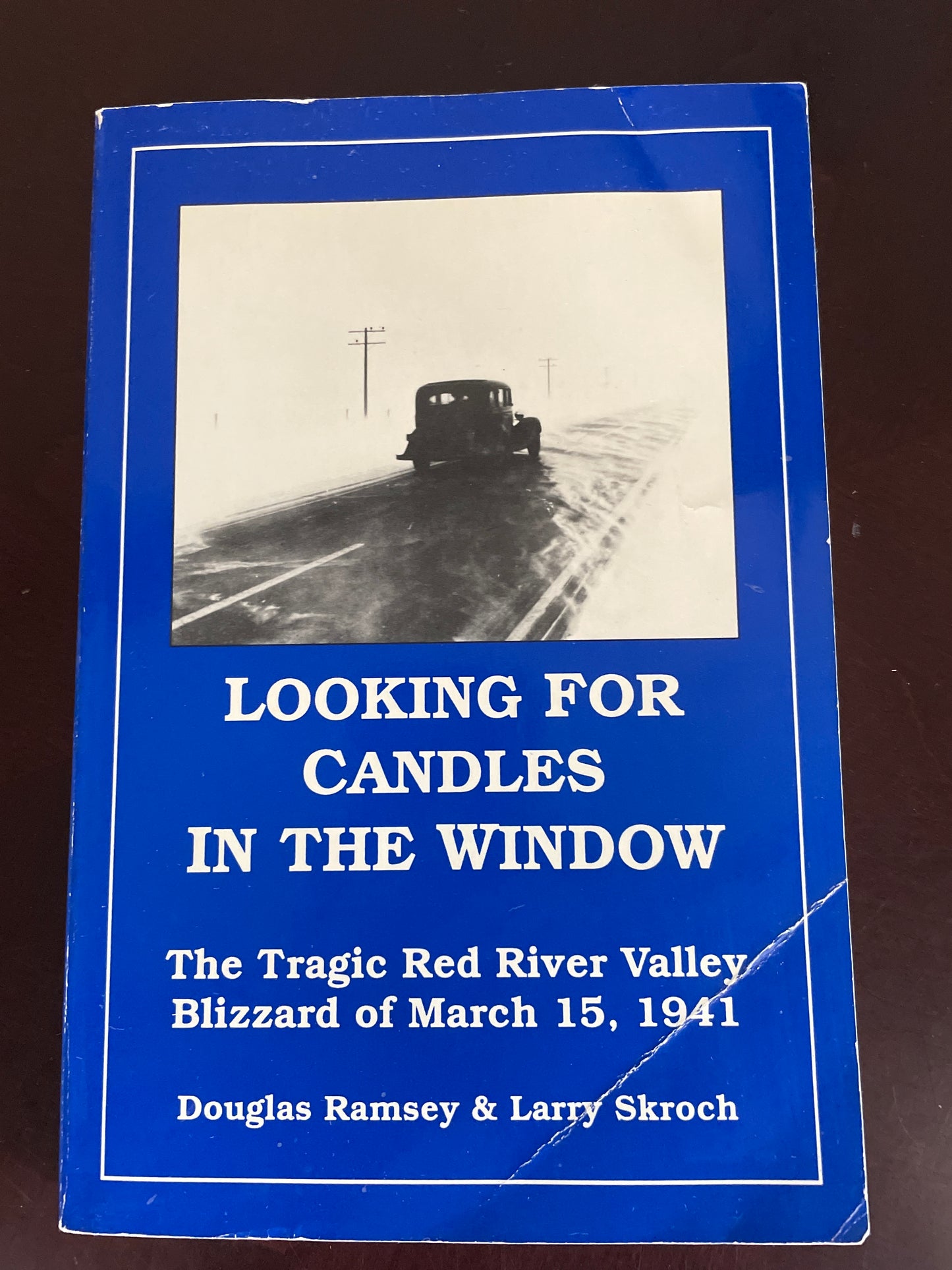 Looking for Candles in the Window: The Tragic Red River Valley Blizzard of March 15th, 1941 - Ramsey, Douglas; Skroch, Larry E.