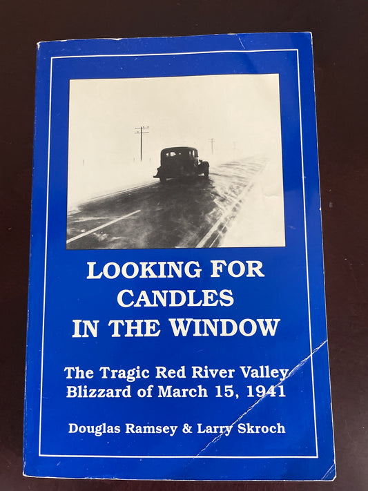Looking for Candles in the Window: The Tragic Red River Valley Blizzard of March 15th, 1941 - Ramsey, Douglas; Skroch, Larry E.