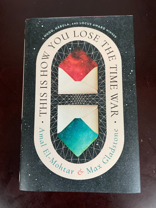 This Is How You Lose the Time War (Signed) - El-Mohtar, Amal; Gladstone, Max