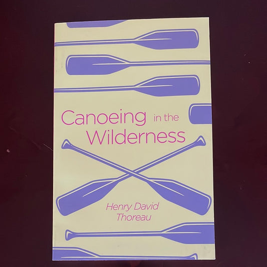 Canoeing in the Wilderness - Thoreau, Henry David