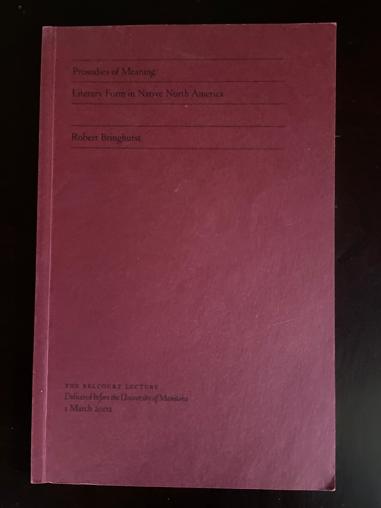 Prosodies of Meaning: Literary Form in Native North America - Bringhurst, Robert