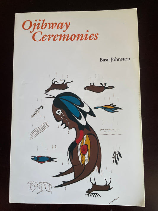 Ojibway Ceremonies - Johnston, Basil