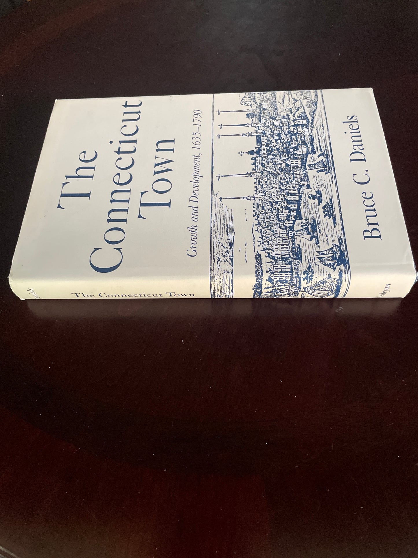 The Connecticut Town: Growth and Development, 1635-1790 (Inscribed) -  Daniels, Bruce C.