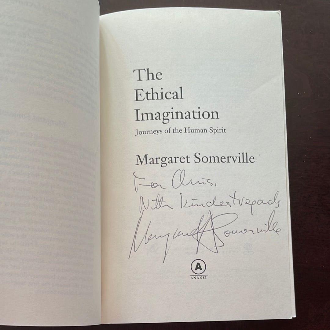 The Ethical Imagination: Journeys of the Human Spirit (Inscribed) - Somerville, Margaret