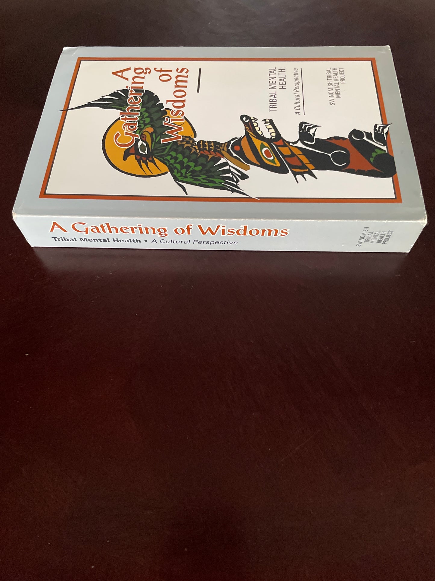 A Gathering of Wisdoms: Tribal Mental Health - A Cultural Perspective - Swinomish Tribal Mental Health Project