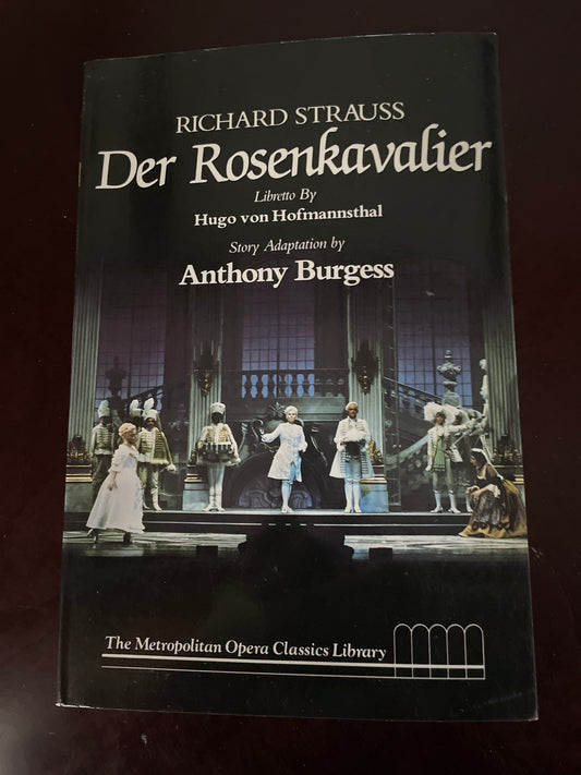 Richard Strauss Der Rosenkavalier : comedy for music in three acts - Strauss, Richard; von Hofmannsthal, Hugo; Burgess, Anthony