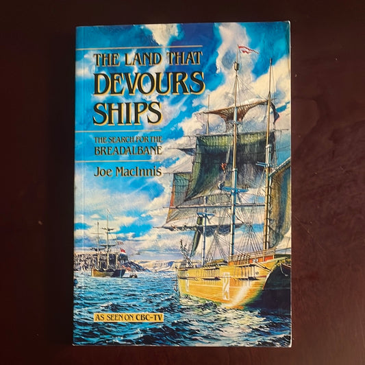 The Land That Devours Ships : The Search for the Breadalbane (Inscribed) - MacInnis, Joe