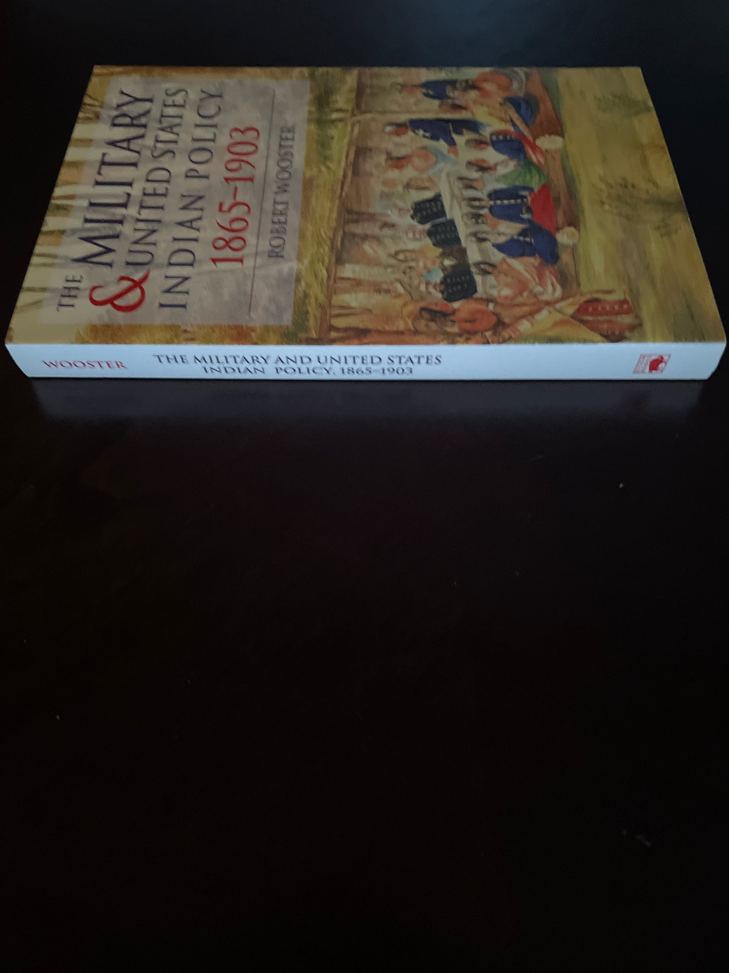 The Military and United States Indian Policy, 1865-1903 - Wooster, Robert