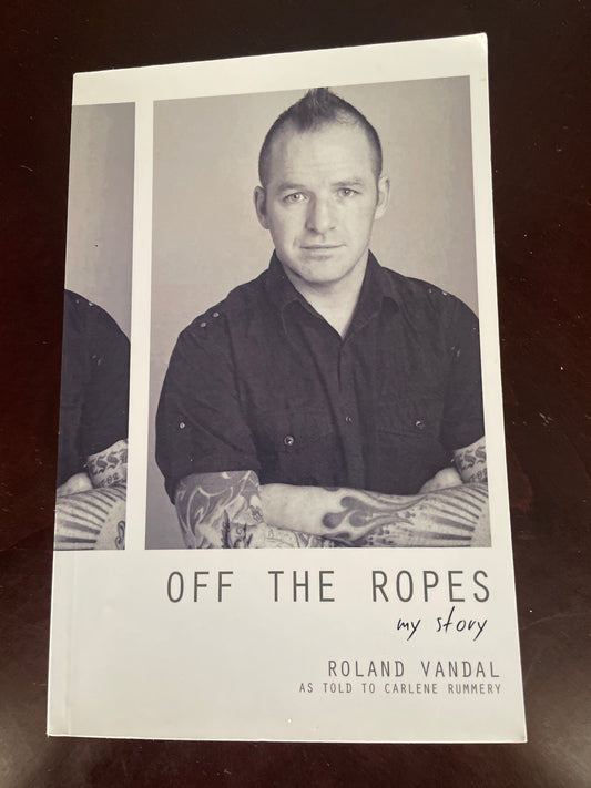 Off The Ropes: My Story (Inscribed) - Vandal, Roland