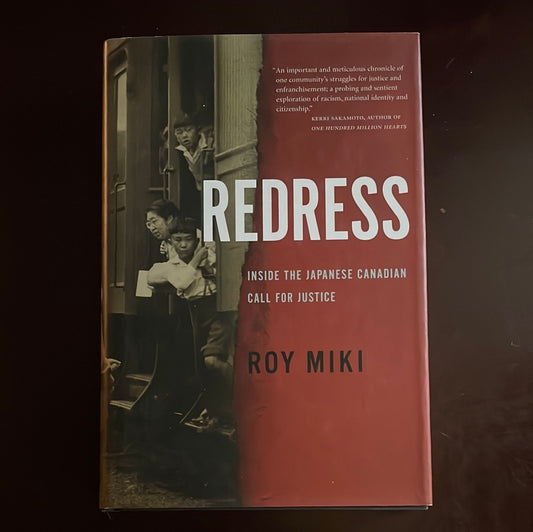 Redress: Inside the Japanese Canadian Call for Justice - Miki, Roy