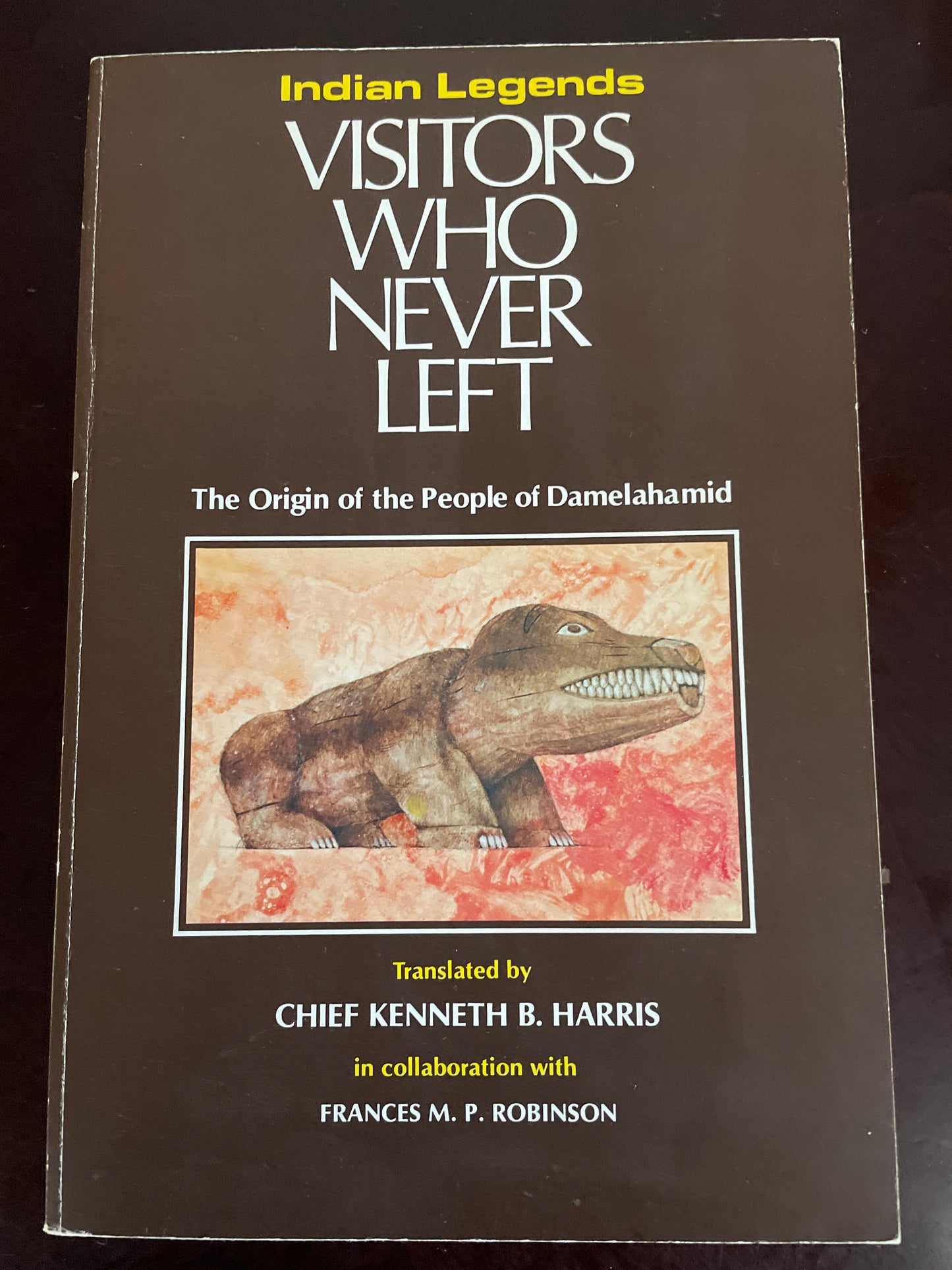 Visitors Who Never Left: The Origin of the People of Damelahamid - Harris, Chief Kenneth B.; Robinson, Frances M.P.