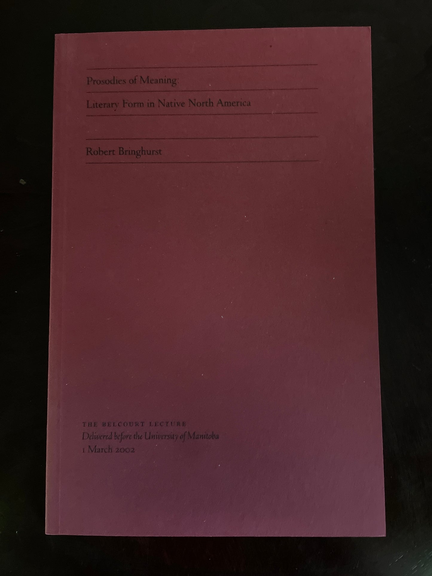 Prosodies of Meaning: Literary Form in Native North America - Bringhurst, Robert