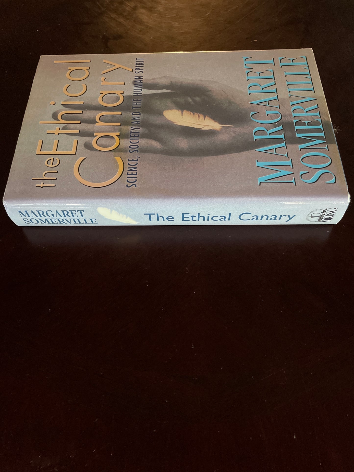 The Ethical Canary: Science, Society and the Human Spirit (Signed) - Somerville, Margaret