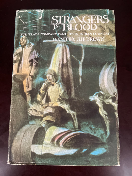 Strangers in Blood: Fur Trade Company Families in Indian Country - Brown, Jennifer S. H.