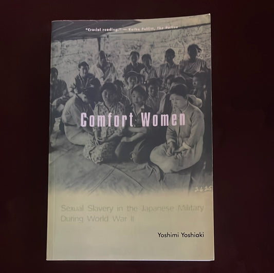 Comfort Women: Sexual Slavery in the Japanese Military During World War II - Yoshiaki, Yoshimi