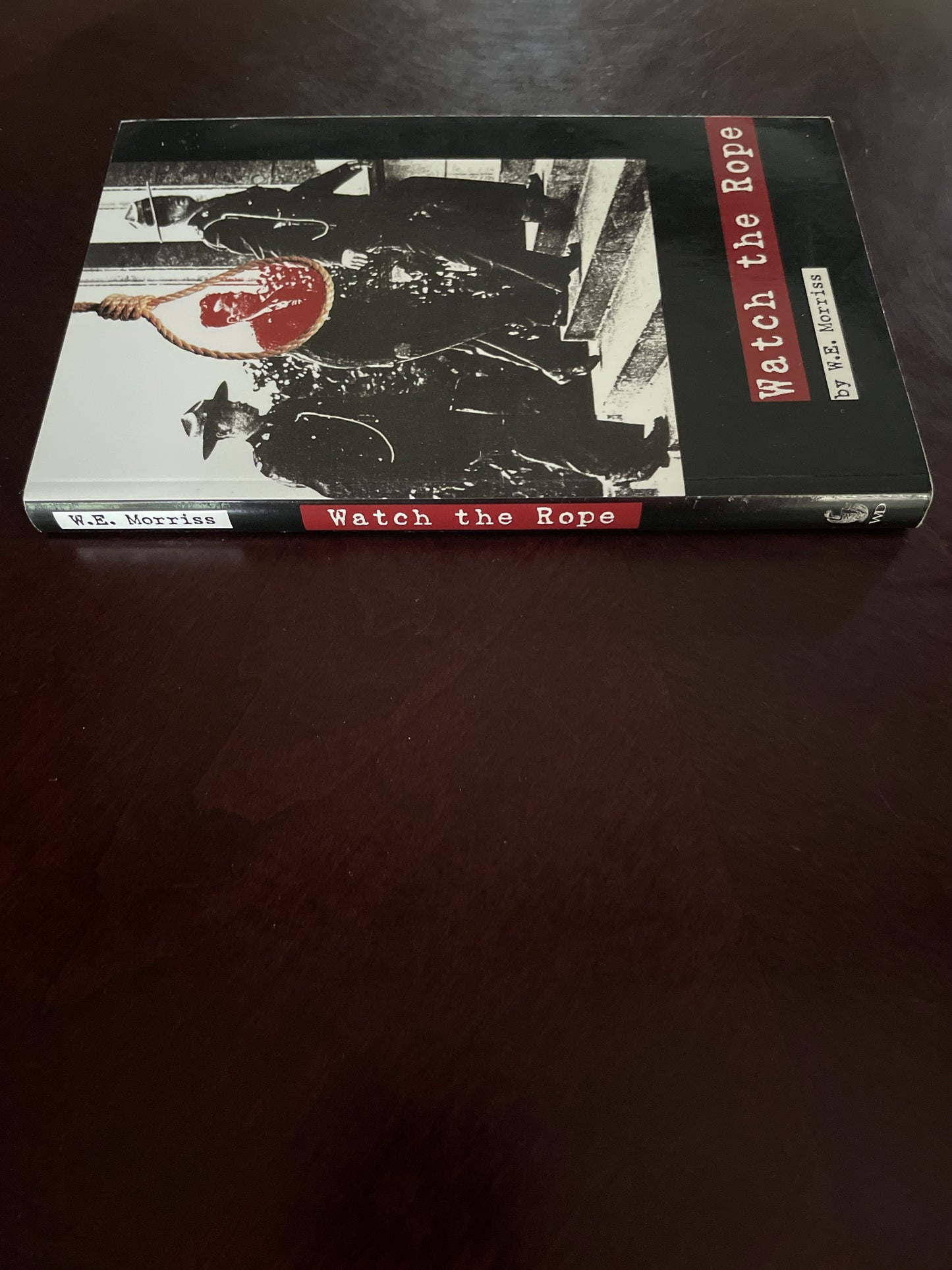 Watch the Rope - Morriss, William E.