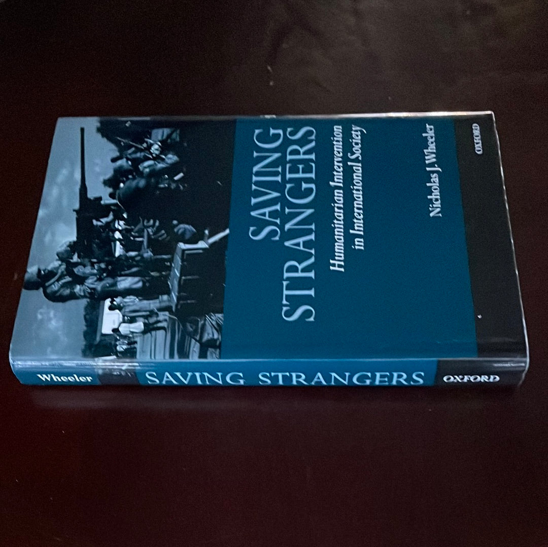 ***Saving Strangers: Humanitarian Intervention in International Society - Wheeler, Nicholas J.