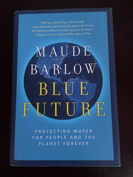 Blue Future: Protecting Water for People and the Planet Forever (Signed) - Barlow, Maude